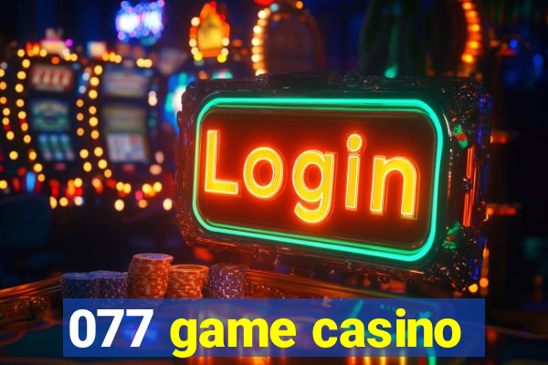 077 game casino